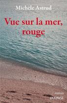 Couverture du livre « Vue sur la mer, rouge » de Michele Astrud aux éditions Diabase
