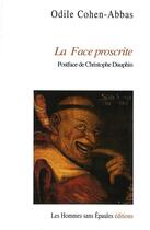 Couverture du livre « La face proscrite » de Odile Cohen-Abbas aux éditions Hommes Sans Epaules