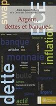 Couverture du livre « Argent, dettes et banques » de Holbecq Andre-Jacque aux éditions Yves Michel