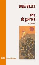 Couverture du livre « Cris de guerre » de Billet Julia aux éditions Le Mot Fou