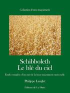 Couverture du livre « Schibboleth, le blé du ciel » de Philippe Langlet aux éditions Editions De La Hutte