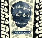 Couverture du livre « Petit guide du Plan Nord » de Michel Hellman aux éditions L'oie De Cravan