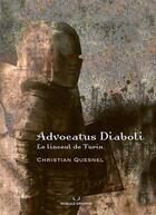 Couverture du livre « Advocatus diaboli : le linceul de Turin (2e édition) » de Christian Quesnel aux éditions Moelle Graphik