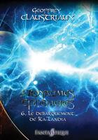 Couverture du livre « Les royaumes éphémères t.6 : le debarquement de Ka'Landia » de Geoffrey Claustriaux aux éditions Livr's