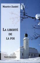 Couverture du livre « La liberté de la foi » de Maurice Zundel aux éditions Saint-augustin