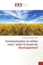 Couverture du livre « Communication en milieu rural : levier et levain du developpement » de Stefano Etienne aux éditions Editions Universitaires Europeennes