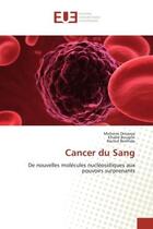 Couverture du livre « Cancer du sang - de nouvelles molecules nucleosidiques aux pouvoirs surprenants » de Bougrin Mohsine aux éditions Editions Universitaires Europeennes