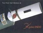 Couverture du livre « The post art works of Kyoko Endo » de Ichikawa Masanori aux éditions Antique Collector's Club