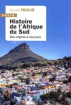 Couverture du livre « Histoire de l'Afrique du Sud : des origines à nos jours » de Gilles Teulie aux éditions Tallandier