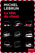 Couverture du livre « La tête du client » de Michel Lebrun aux éditions French Pulp