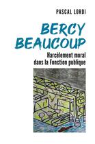 Couverture du livre « Bercy beaucoup ; harcèlement moral dans la fonction publique » de Pascal Lordi aux éditions Librinova