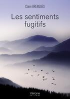 Couverture du livre « Les sentiments fugitifs » de Brengues Claire aux éditions Verone