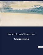 Couverture du livre « Secuestrado » de Robert Louis Stevenson aux éditions Culturea