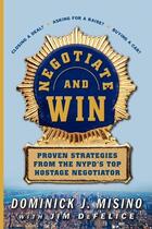 Couverture du livre « Negotiate and win - proven strategies from the nypd's top hostage negotiator » de Misino Dominick aux éditions Mcgraw-hill Education