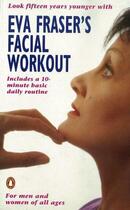 Couverture du livre « Eva Fraser'S Facial Workout » de Fraser Eva aux éditions Adult Pbs