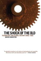 Couverture du livre « The Shock of the Old: Technology and Global History since 1900 » de David Edgerton aux éditions Oxford University Press Usa