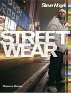 Couverture du livre « Streetwear the insider's guide » de Vogel Steven aux éditions Thames & Hudson