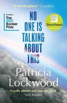 Couverture du livre « NO ONE IS TALKING ABOUT THIS - WOMEN''S PRIZE FOR FICTION SHORTLIST 2021 » de Patricia Lockwood aux éditions Bloomsbury