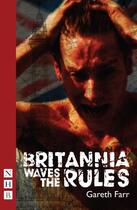 Couverture du livre « Britannia Waves the Rules (NHB Modern Plays) » de Farr Gareth aux éditions Hern Nick Digital