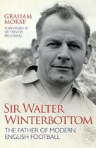 Couverture du livre « Sir Walter Winterbottom - The Father of Modern English Football » de Morse Graham aux éditions Blake John Digital