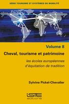 Couverture du livre « Cheval, Tourisme et patrimoine : Les écoles européennes d'équitation de tradition » de Sylvine Pyckel-Chevalier aux éditions Iste