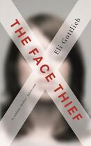 Couverture du livre « The Face Thief » de Eli Gottlieb aux éditions Profile Digital