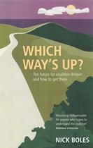 Couverture du livre « Which Way's Up » de Boles Nicholas aux éditions Biteback Publishing Digital