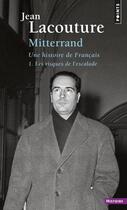 Couverture du livre « Mitterrand, une histoire de Français t.1 ; les risques de l'escalade » de Jean Lacouture aux éditions Points