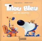 Couverture du livre « Tilou Bleu part en vacances » de Daniel Picouly et Frederic Pillot aux éditions Larousse