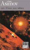 Couverture du livre « Les Dieux eux-mêmes » de Isaac Asimov aux éditions Folio