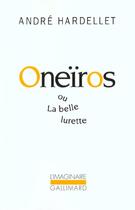 Couverture du livre « Oneïros ou la belle lurette » de Andre Hardellet aux éditions Gallimard