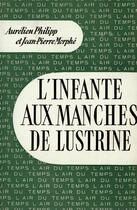 Couverture du livre « L'infante aux manches de lustrine - introduction a la vie administrative » de Morphe/Philipp aux éditions Gallimard (réédition Numérique Fenixx)