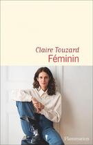 Couverture du livre « Féminin » de Claire Touzard aux éditions Flammarion