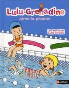 Couverture du livre « Lulu-Grenadine aime la piscine » de Laurence Gillot et Lucie Durbiano aux éditions Nathan