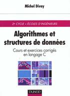 Couverture du livre « Algorythmes et structures de donnees cours et exercices corriges en langage c » de Michel Divay aux éditions Dunod