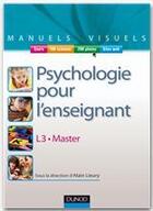 Couverture du livre « Manuel visuel de psychologie pour l'enseignant » de Alain Lieury aux éditions Dunod