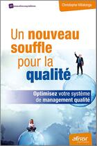 Couverture du livre « Un nouveau souffle pour la qualité : optimisez votre système de management qualité » de Christophe Villalonga aux éditions Afnor Editions