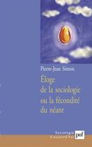 Couverture du livre « Eloge de la sociologie ou la fecondite du neant » de Jean Pierre Simon aux éditions Puf