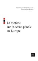 Couverture du livre « La victime sur la scène pénale en Europe » de Christine Lazergues et Genevieve Giudicelli-Delage aux éditions Puf