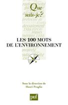 Couverture du livre « Les 100 mots de l'environnement » de Proglio Henri (Sous aux éditions Que Sais-je ?