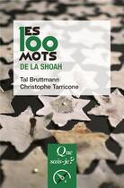 Couverture du livre « Les 100 mots de la Shoah (2e édition) » de Tal Bruttmann et Christophe Tarricone aux éditions Que Sais-je ?