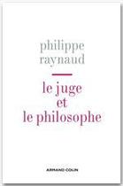 Couverture du livre « Le juge et le philosophe » de Philippe Raynaud aux éditions Armand Colin