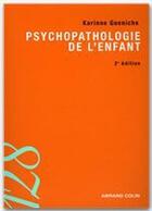 Couverture du livre « Psychopathologie de l'enfant (2e édition) » de Karinne Gueniche aux éditions Armand Colin