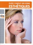 Couverture du livre « Guide complet des soins esthétiques » de Francois Alamigeon et Patrick Micheels et Christian Bonnet aux éditions Eyrolles