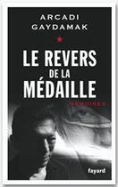 Couverture du livre « Le revers de la médaille » de Arcadi Gaydamak aux éditions Fayard