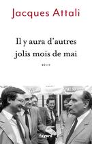 Couverture du livre « Il y aura d'autres jolis mois de mai » de Jacques Attali aux éditions Fayard