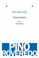 Couverture du livre « Caracreatura » de Pino Roveredo aux éditions Albin Michel