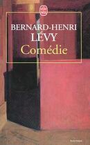 Couverture du livre « Comédie » de Bernard-Henri Levy aux éditions Le Livre De Poche