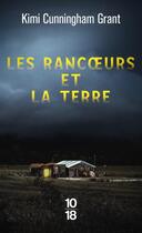 Couverture du livre « Les rancoeurs et la Terre » de Kimi Cunningham Grant aux éditions 10/18