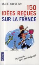 Couverture du livre « 150 idées reçues sur la France » de Michel Musolino aux éditions Pocket